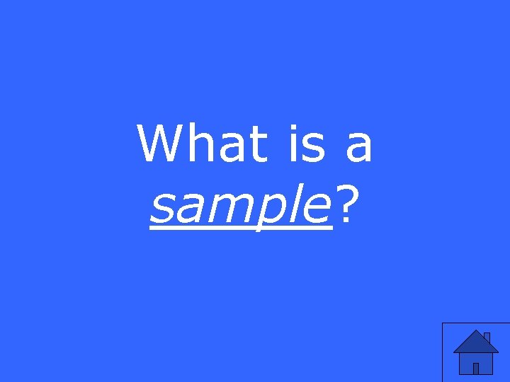 What is a sample? 