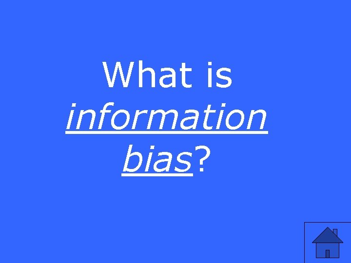 What is information bias? 
