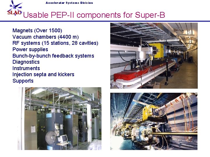 Accelerator Systems Division PEP-II Arc Section Usable PEP-II components for Super-B Magnets (Over 1500)