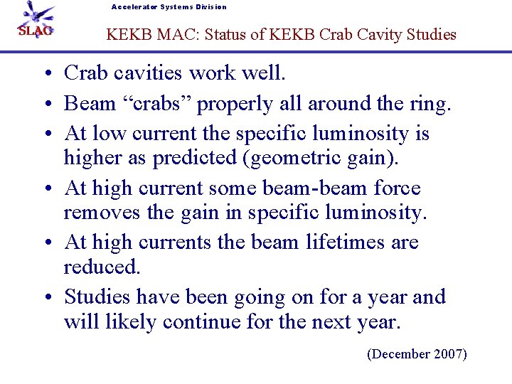 Accelerator Systems Division KEKB MAC: Status of KEKB Crab Cavity Studies • Crab cavities