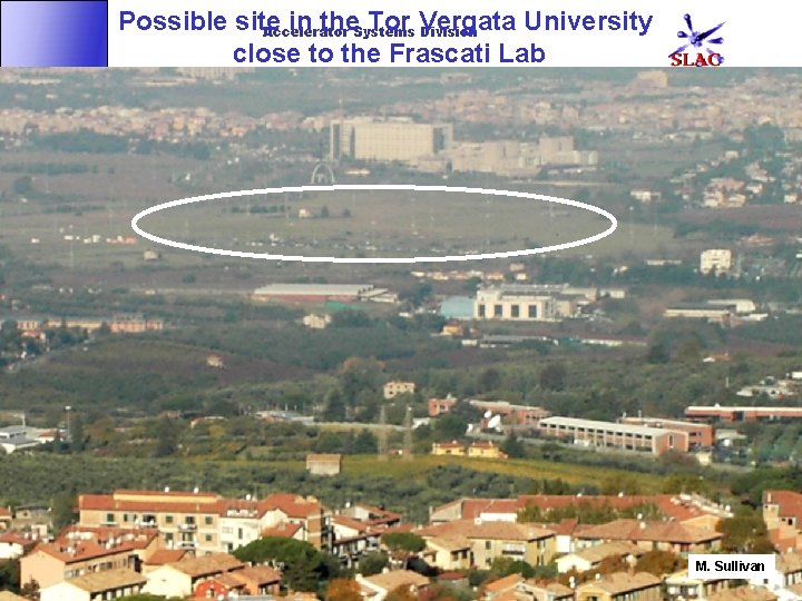 Possible site in the. Systems Tor Vergata University Accelerator Division close to the Frascati