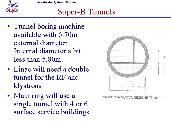 Accelerator Systems Division Super-B Tunnels • Tunnel boring machine available with 6. 70 m