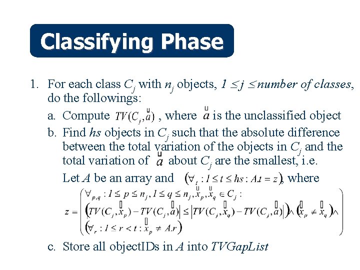 Classifying Phase 1. For each class Cj with nj objects, 1 j number of