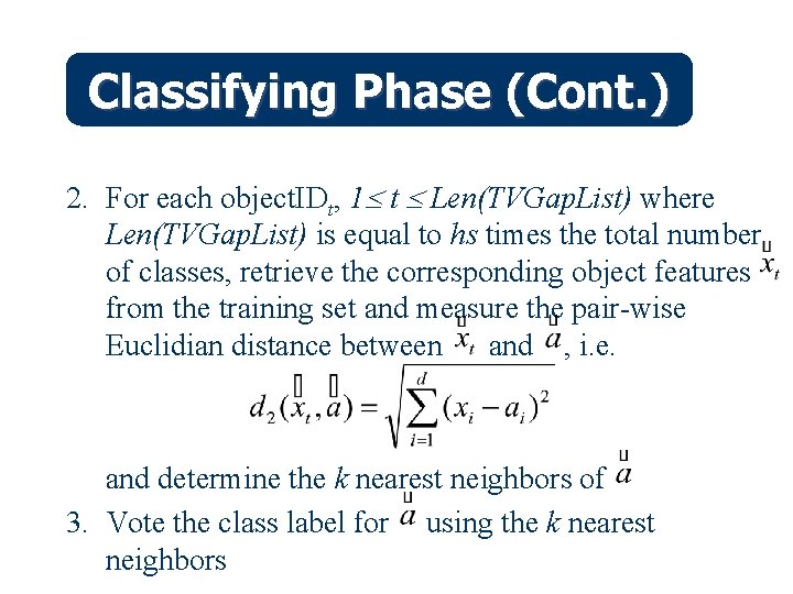 Classifying Phase (Cont. ) 2. For each object. IDt, 1 t Len(TVGap. List) where