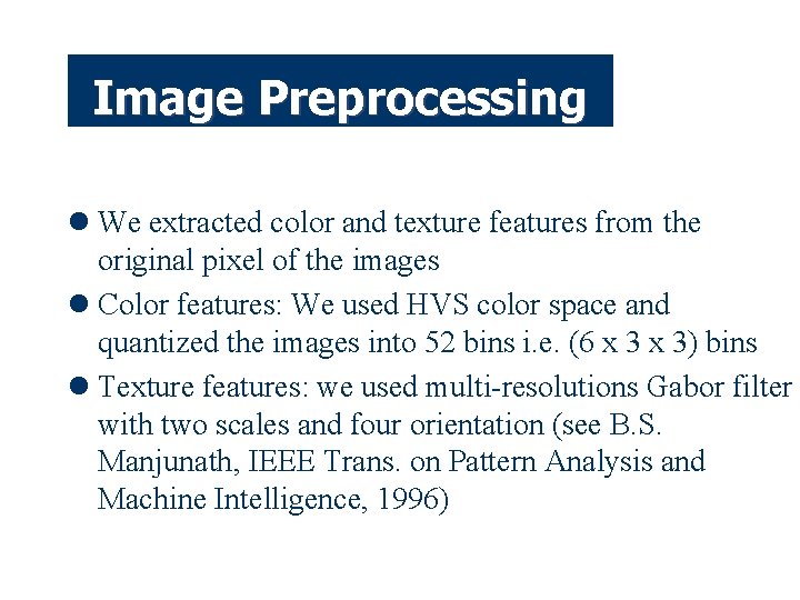 Image Preprocessing l We extracted color and texture features from the original pixel of