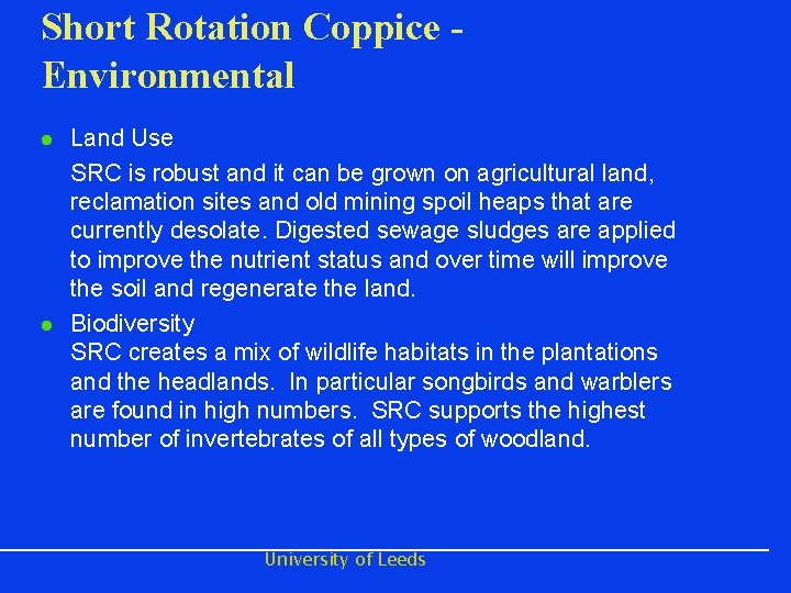Short Rotation Coppice Environmental l l Land Use SRC is robust and it can