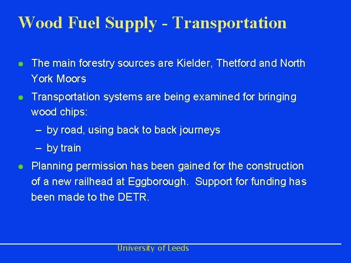 Wood Fuel Supply - Transportation l The main forestry sources are Kielder, Thetford and