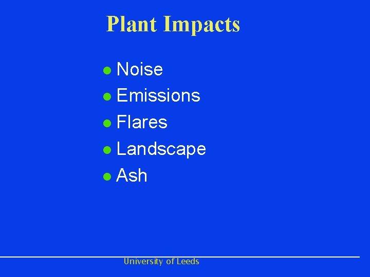 Plant Impacts Noise l Emissions l Flares l Landscape l Ash l University of
