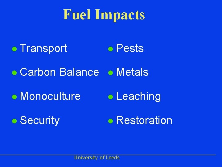 Fuel Impacts l Transport l Pests l Carbon Balance l Metals l Monoculture l