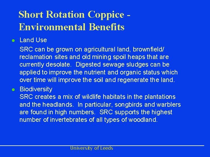 Short Rotation Coppice Environmental Benefits l l Land Use SRC can be grown on