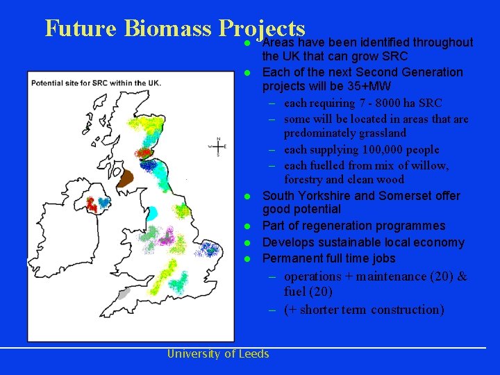 Future Biomass Projects Areas have been identified throughout l l l the UK that