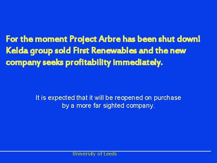 For the moment Project Arbre has been shut down! Kelda group sold First Renewables