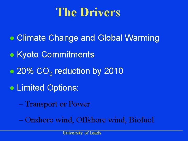 The Drivers l Climate Change and Global Warming l Kyoto Commitments l 20% CO