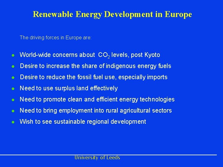 Renewable Energy Development in Europe The driving forces in Europe are: l World-wide concerns