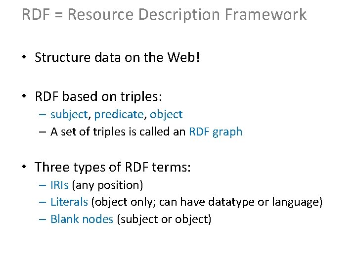 RDF = Resource Description Framework • Structure data on the Web! • RDF based