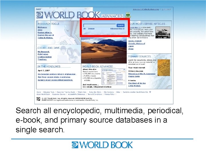 Search all encyclopedic, multimedia, periodical, e-book, and primary source databases in a single search.