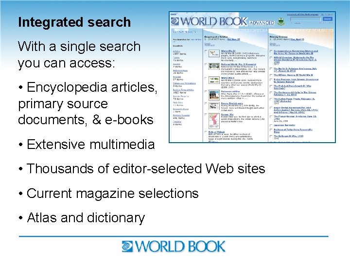 Integrated search With a single search you can access: • Encyclopedia articles, primary source