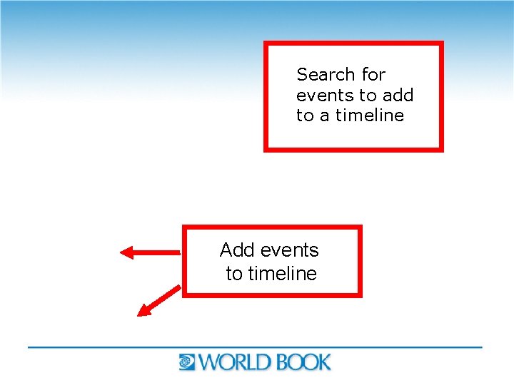 Search for events to add to a timeline Add events to timeline 