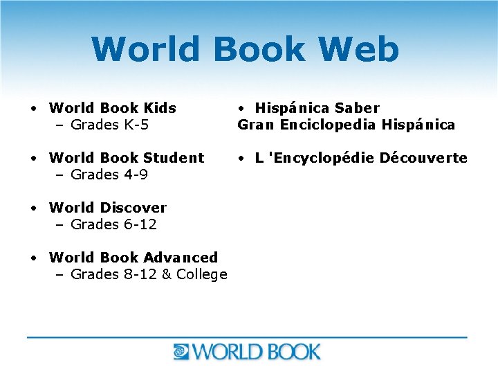 World Book Web • World Book Kids – Grades K-5 • Hispánica Saber Gran