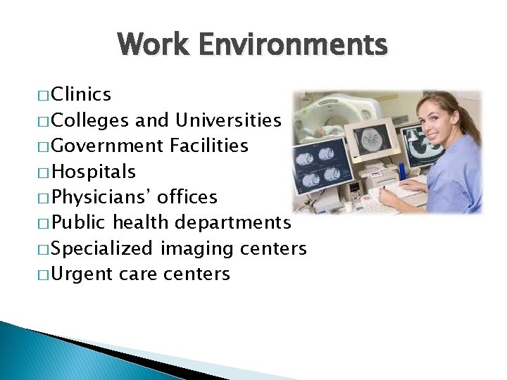 Work Environments � Clinics � Colleges and Universities � Government Facilities � Hospitals �