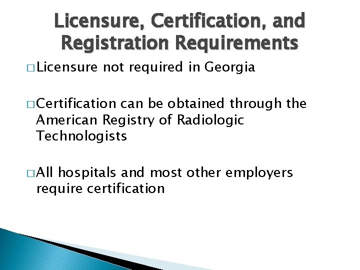 Licensure, Certification, and Registration Requirements � Licensure not required in Georgia � Certification can