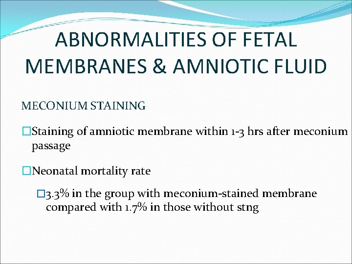 ABNORMALITIES OF FETAL MEMBRANES & AMNIOTIC FLUID MECONIUM STAINING �Staining of amniotic membrane within