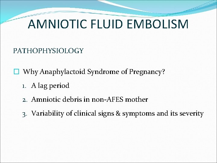 AMNIOTIC FLUID EMBOLISM PATHOPHYSIOLOGY � Why Anaphylactoid Syndrome of Pregnancy? 1. A lag period