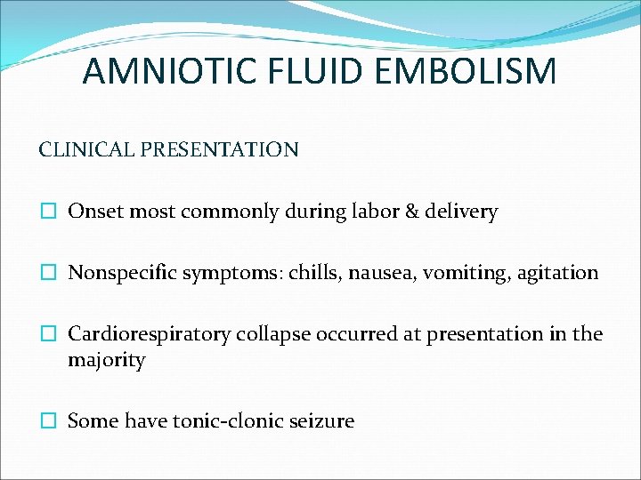 AMNIOTIC FLUID EMBOLISM CLINICAL PRESENTATION � Onset most commonly during labor & delivery �