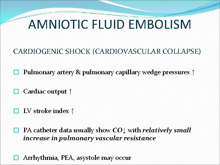 AMNIOTIC FLUID EMBOLISM CARDIOGENIC SHOCK (CARDIOVASCULAR COLLAPSE) � Pulmonary artery & pulmonary capillary wedge