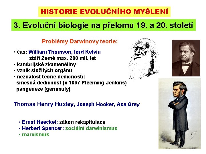 HISTORIE EVOLUČNÍHO MYŠLENÍ 3. Evoluční biologie na přelomu 19. a 20. století Problémy Darwinovy