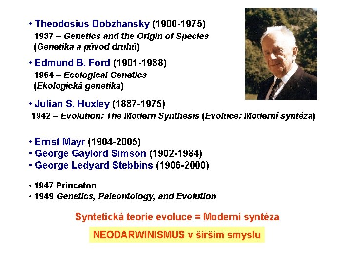  • Theodosius Dobzhansky (1900 -1975) 1937 – Genetics and the Origin of Species