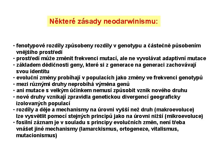 Některé zásady neodarwinismu: • fenotypové rozdíly způsobeny rozdíly v genotypu a částečně působením vnějšího