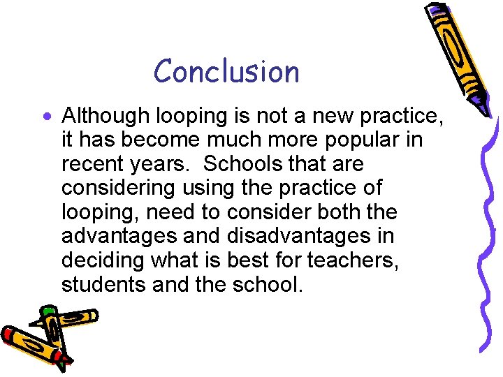 Conclusion · Although looping is not a new practice, it has become much more