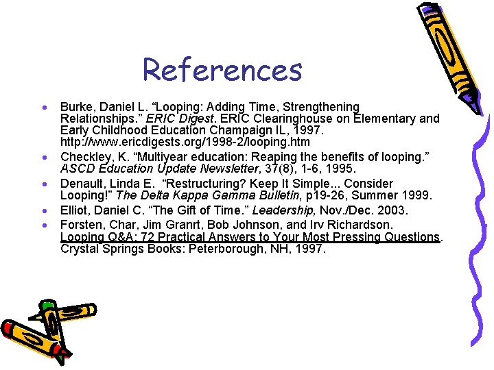 References · · · Burke, Daniel L. “Looping: Adding Time, Strengthening Relationships. ” ERIC