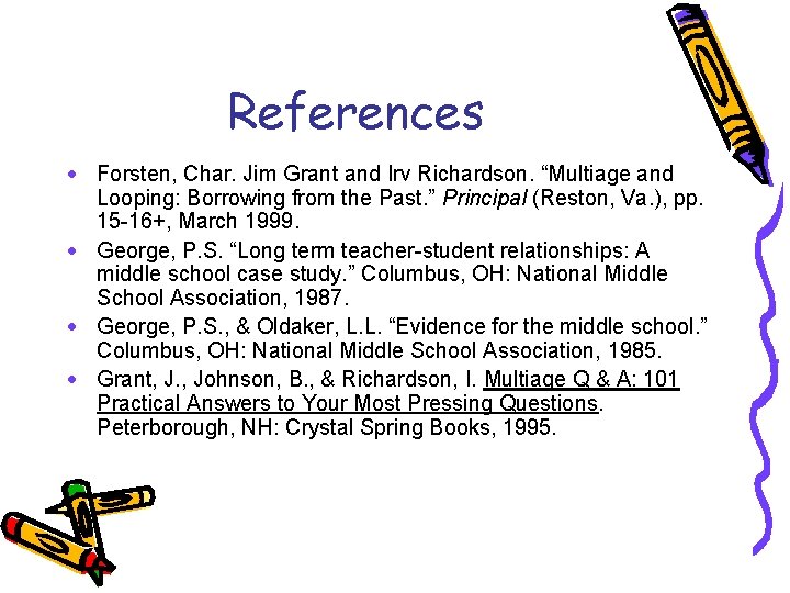 References · Forsten, Char. Jim Grant and Irv Richardson. “Multiage and Looping: Borrowing from