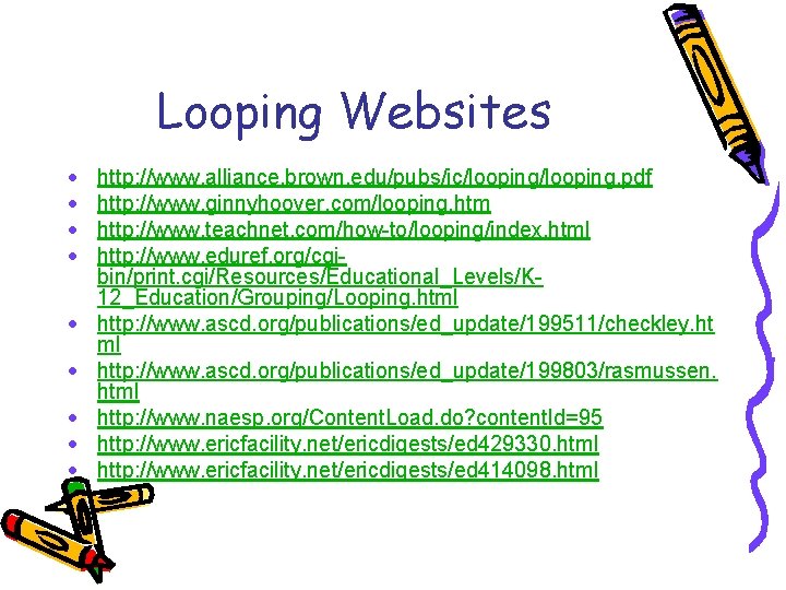 Looping Websites · · · · · http: //www. alliance. brown. edu/pubs/ic/looping. pdf http: