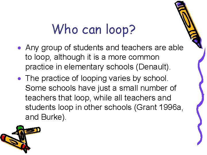 Who can loop? · Any group of students and teachers are able to loop,