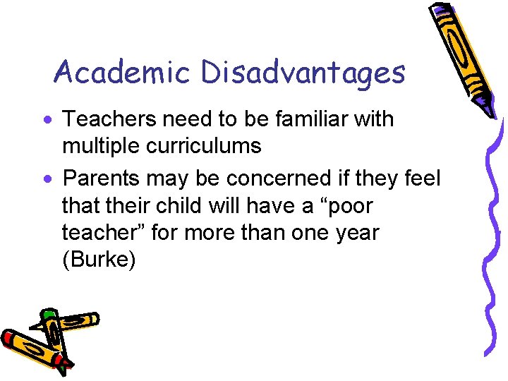 Academic Disadvantages · Teachers need to be familiar with multiple curriculums · Parents may