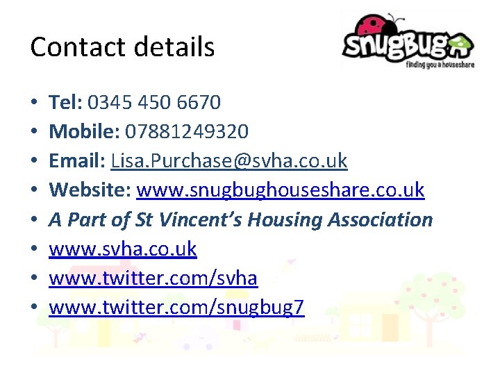 Contact details • • Tel: 0345 450 6670 Mobile: 07881249320 Email: Lisa. Purchase@svha. co.