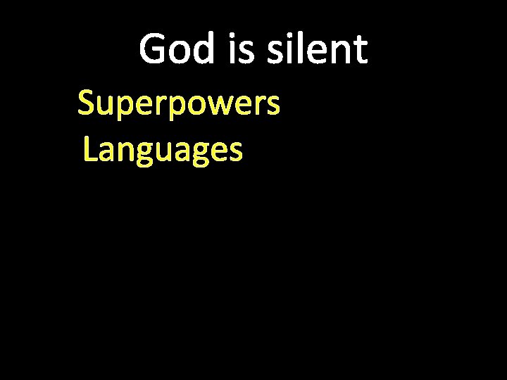 God is silent Superpowers Languages 