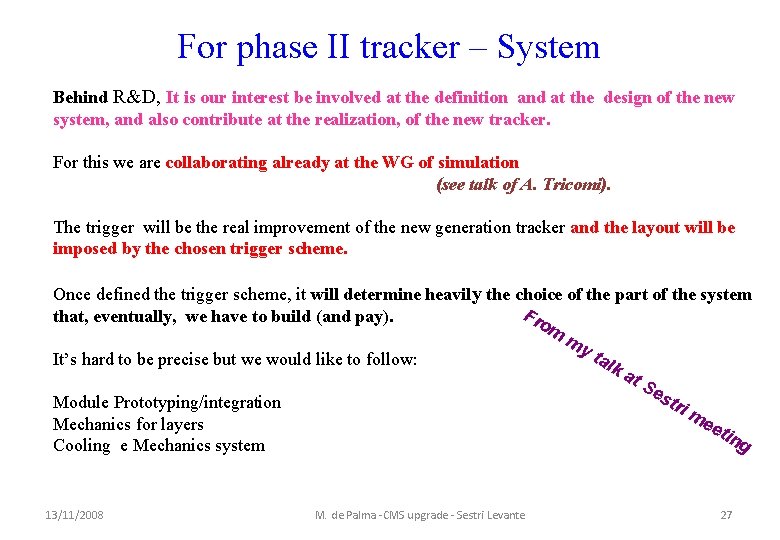 For phase II tracker – System Behind R&D, It is our interest be involved