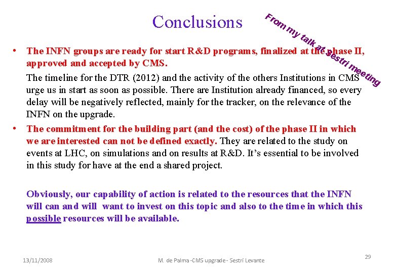 Conclusions Fr om my tal ka • The INFN groups are ready for start