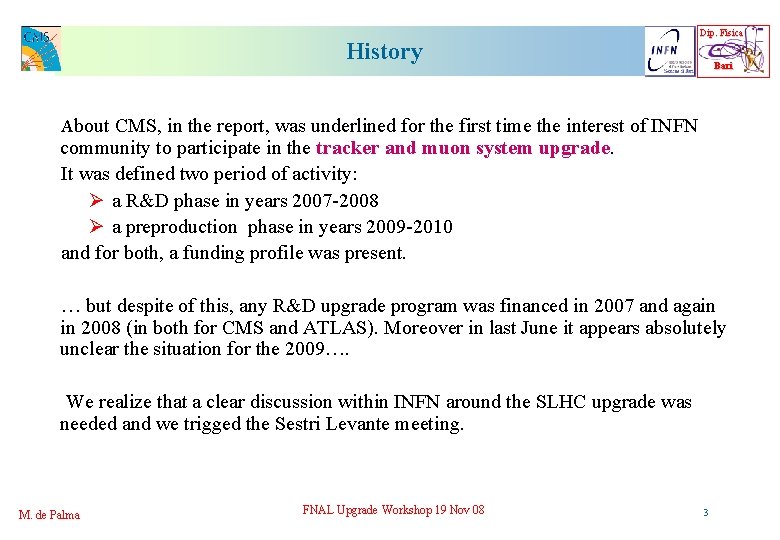 History Dip. Fisica Bari About CMS, in the report, was underlined for the first