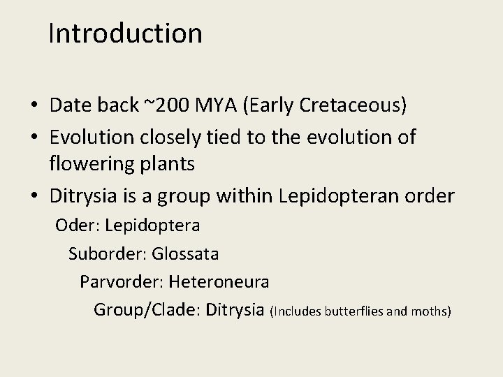 Introduction • Date back ~200 MYA (Early Cretaceous) • Evolution closely tied to the