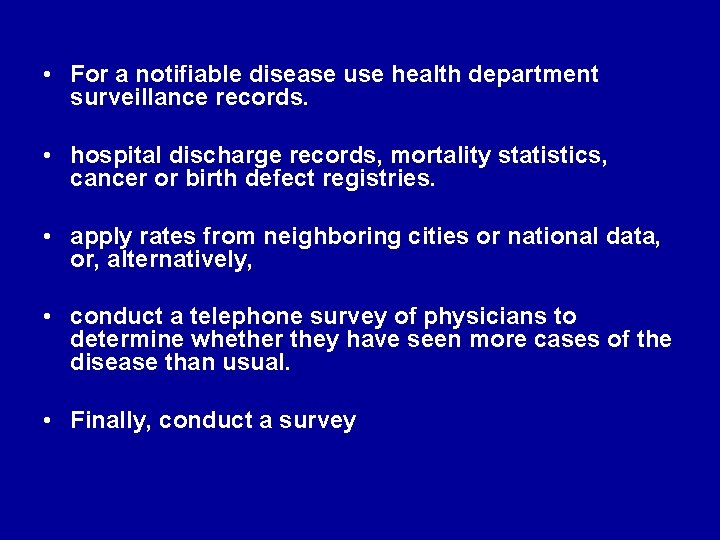  • For a notifiable disease use health department surveillance records. • hospital discharge