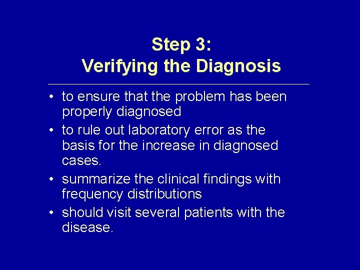 Step 3: Verifying the Diagnosis • to ensure that the problem has been properly
