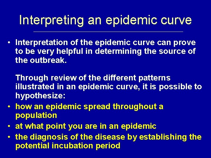 Interpreting an epidemic curve • Interpretation of the epidemic curve can prove to be
