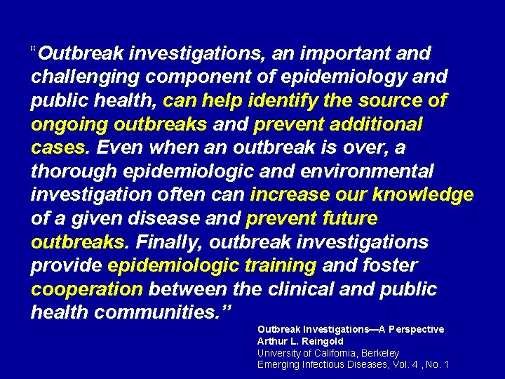 “Outbreak investigations, an important and challenging component of epidemiology and public health, can help