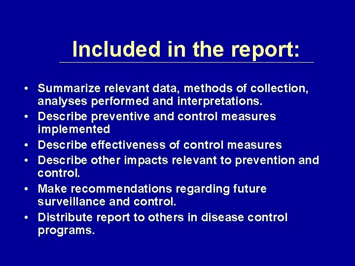 Included in the report: • Summarize relevant data, methods of collection, analyses performed and