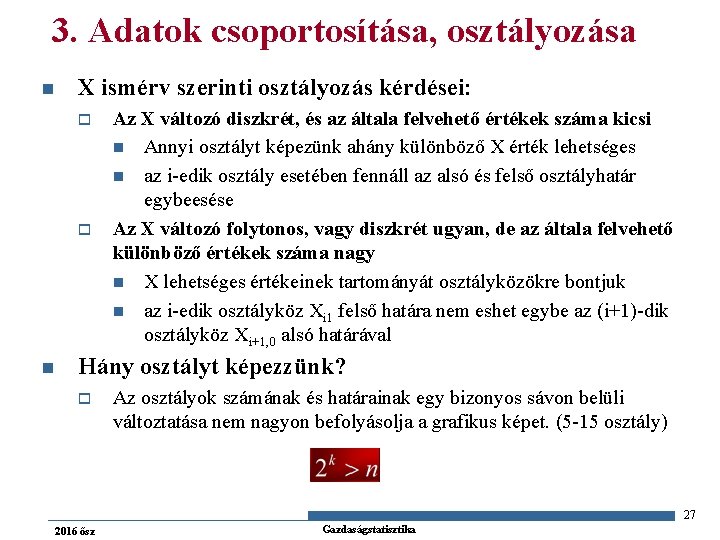 3. Adatok csoportosítása, osztályozása n X ismérv szerinti osztályozás kérdései: o o n Az